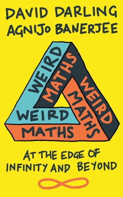 Weird Maths, David Darling ; Agnijo Banerjee - Ebook - 9781786072658