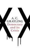 Democracy and Its Crisis | A. C. Grayling | 