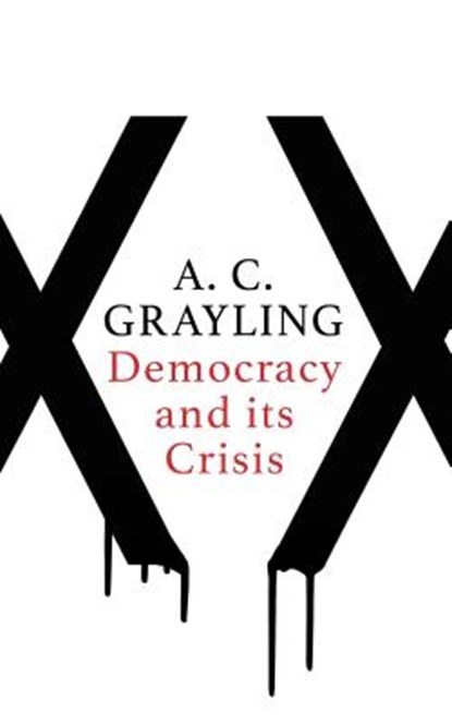 Democracy and Its Crisis, GRAYLING,  A. C. - Gebonden - 9781786072894