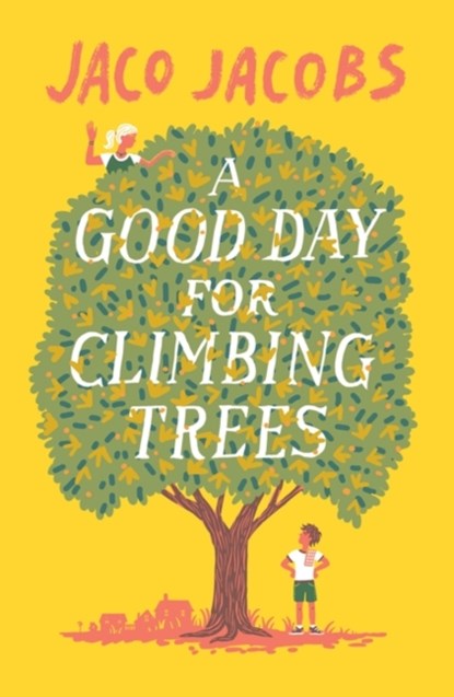 A Good Day for Climbing Trees, Jaco Jacobs - Paperback - 9781786073174