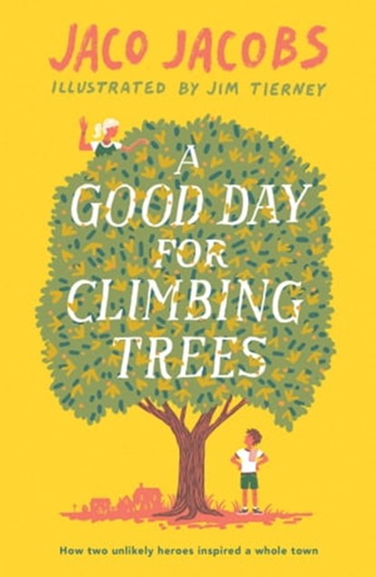 A Good Day for Climbing Trees, Jaco Jacobs - Ebook - 9781786073181