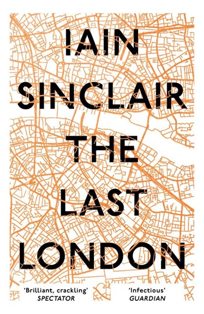 The Last London, Iain Sinclair - Paperback - 9781786073303