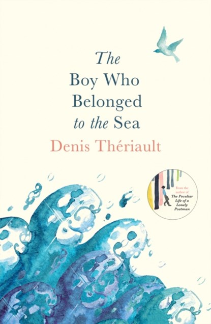 The Boy Who Belonged to the Sea, Denis Theriault - Paperback - 9781786073358