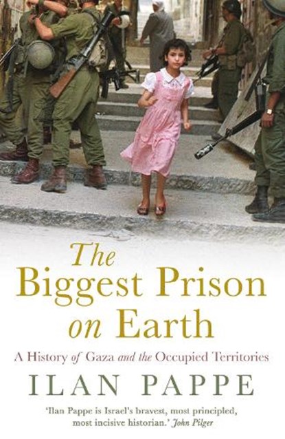 The Biggest Prison on Earth, Ilan Pappe - Paperback - 9781786073419