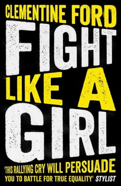 Fight Like A Girl, Clementine Ford - Ebook - 9781786073648