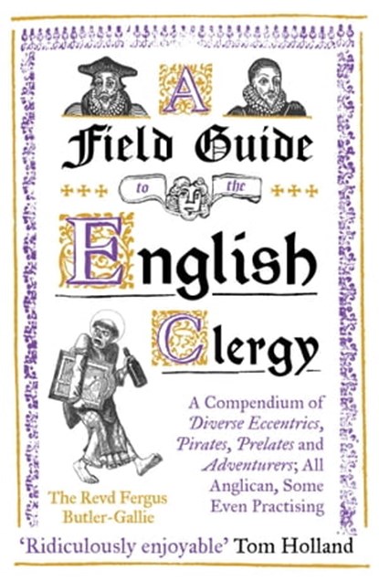 A Field Guide to the English Clergy, The Revd Fergus Butler-Gallie - Ebook - 9781786074423