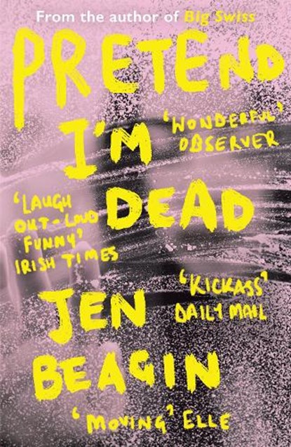 Pretend I'm Dead, Jen Beagin - Paperback - 9781786074942