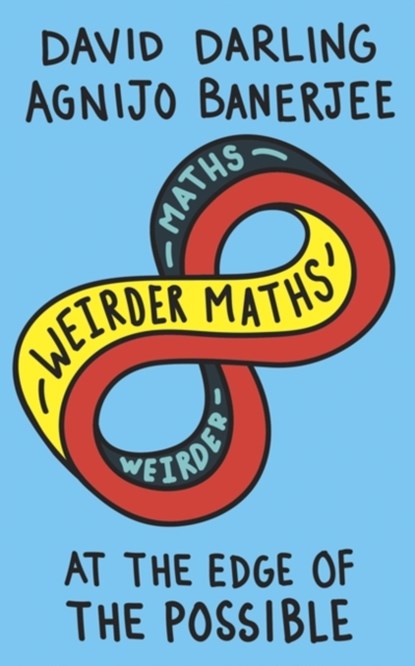 Weirder Maths, David Darling ; Agnijo Banerjee - Paperback - 9781786075086