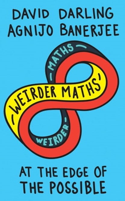 Weirder Maths, David Darling ; Agnijo Banerjee - Ebook - 9781786075093