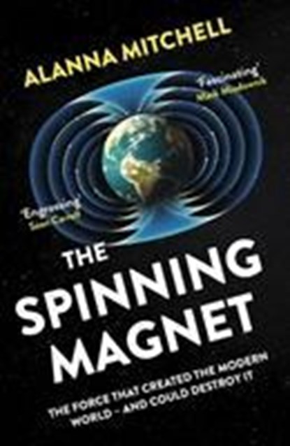 The Spinning Magnet, Alanna Mitchell - Paperback - 9781786075505