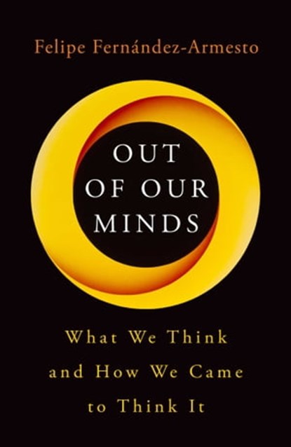 Out of Our Minds, Felipe Fernández-Armesto - Ebook - 9781786075826