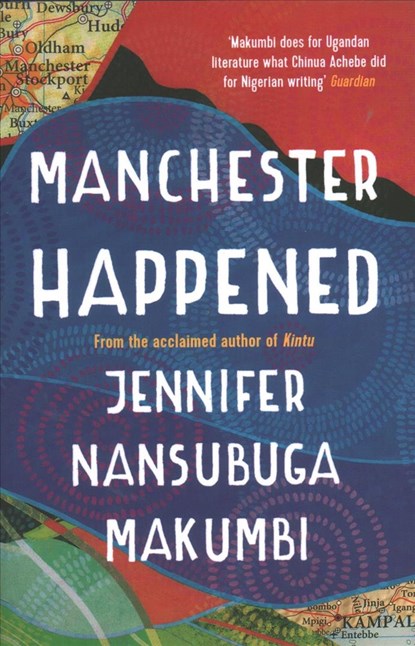 Manchester Happened, Jennifer Nansubuga Makumbi - Gebonden - 9781786075895