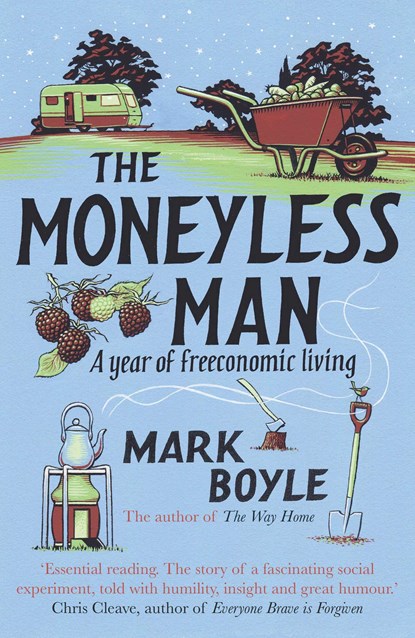 The Moneyless Man, Mark Boyle - Paperback - 9781786075994