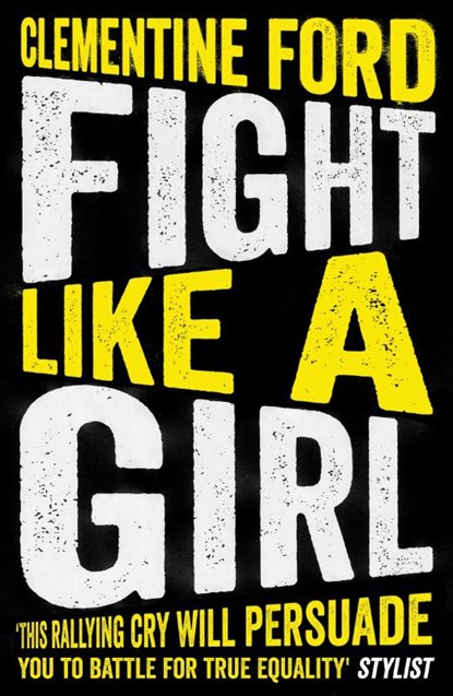 Fight Like A Girl, Clementine Ford - Paperback - 9781786076038