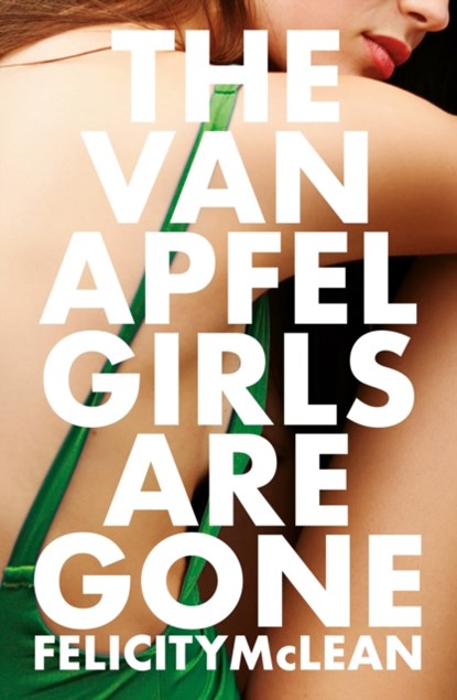 The Van Apfel Girls Are Gone, Felicity McLean - Gebonden Gebonden - 9781786076076