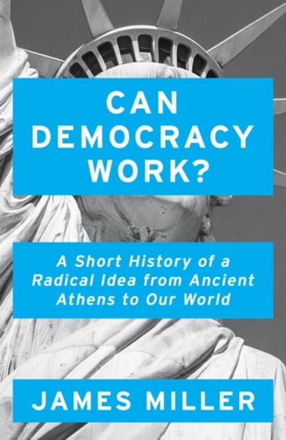 Can Democracy Work?, Prof. James Miller - Paperback - 9781786076274