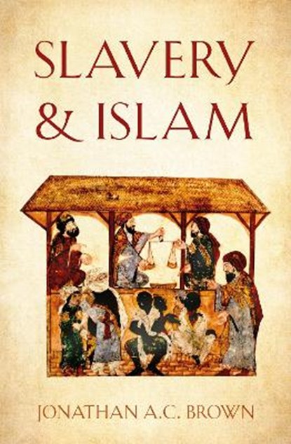 Slavery and Islam, BROWN,  Jonathan A.C. - Gebonden - 9781786076359