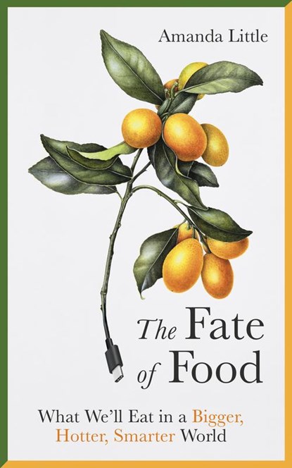 FATE OF FOOD, AMANDA LITTLE - Paperback - 9781786076533
