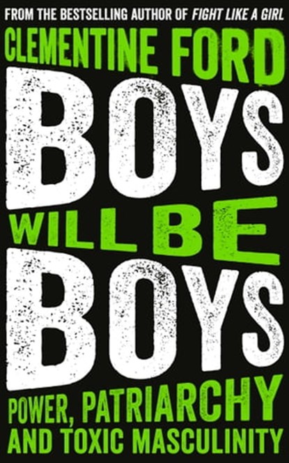 Boys Will Be Boys, Clementine Ford - Ebook - 9781786076649