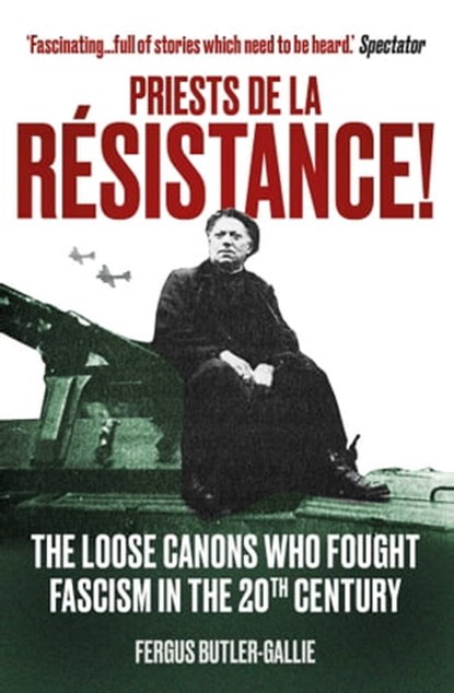 Priests de la Resistance!, The Revd Fergus Butler-Gallie - Ebook - 9781786076731