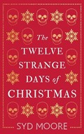 The Twelve Strange Days of Christmas | Syd Moore | 
