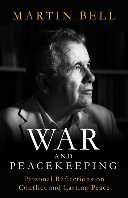War and Peacekeeping, Martin Bell - Gebonden - 9781786077639