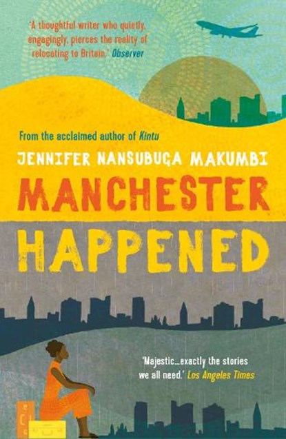 Manchester Happened, Jennifer Nansubuga Makumbi - Paperback - 9781786077769