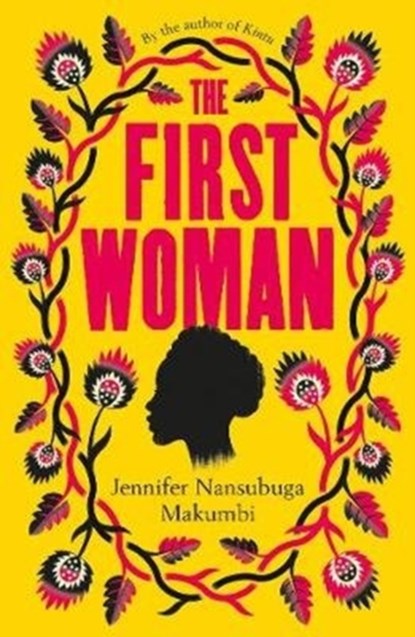 The First Woman, Jennifer Nansubuga Makumbi - Gebonden Gebonden - 9781786077882