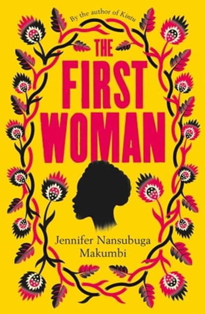 The First Woman, Jennifer Nansubuga Makumbi - Ebook - 9781786077899