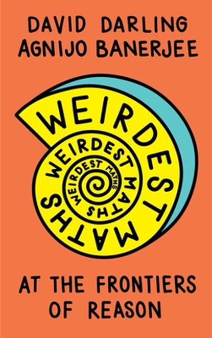Weirdest Maths, David Darling ; Agnijo Banerjee - Paperback - 9781786078056