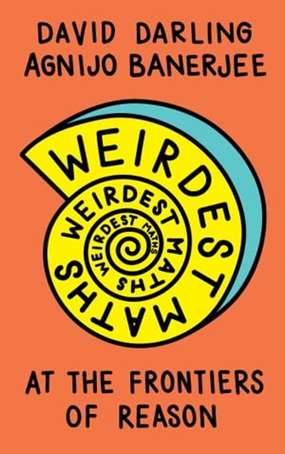 Weirdest Maths, David Darling ; Agnijo Banerjee - Ebook - 9781786078063