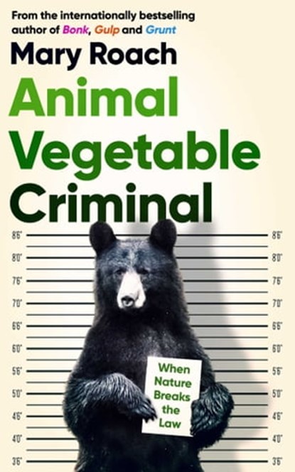 Animal Vegetable Criminal, Mary Roach - Ebook - 9781786078353