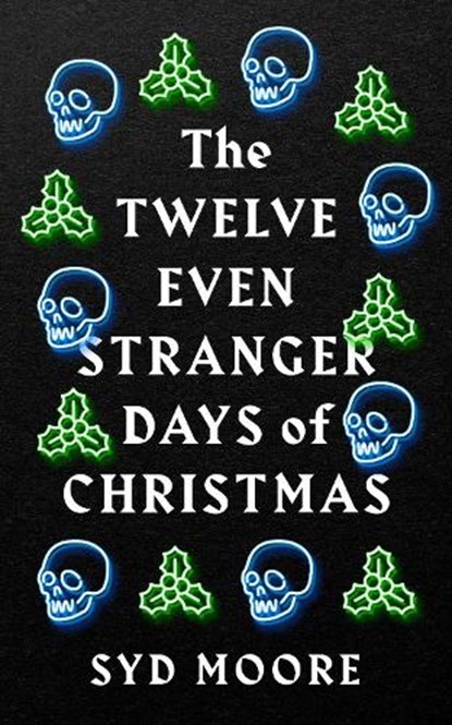 The Twelve Even Stranger Days of Christmas, Syd Moore - Paperback - 9781786079794