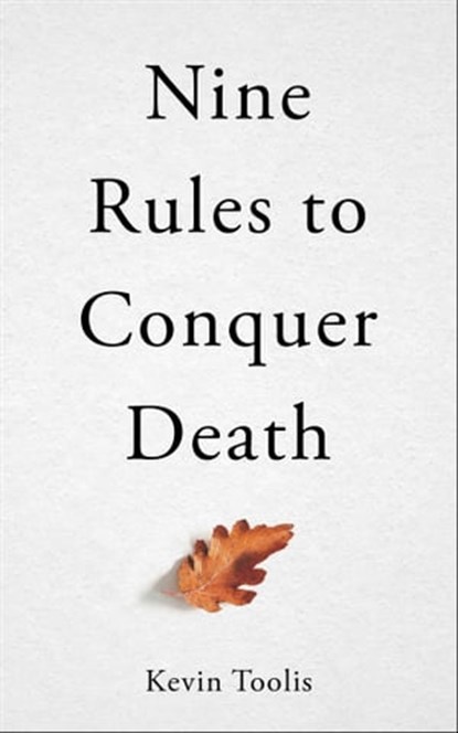 Nine Rules to Conquer Death, Kevin Toolis - Ebook - 9781786079848