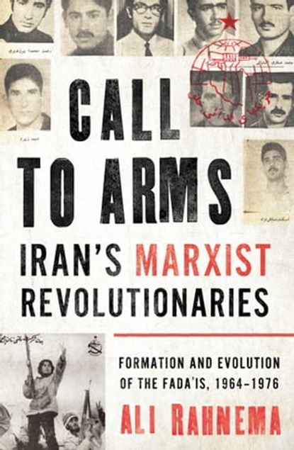 Call to Arms: Iran's Marxist Revolutionaries, Ali Rahnema - Ebook - 9781786079862