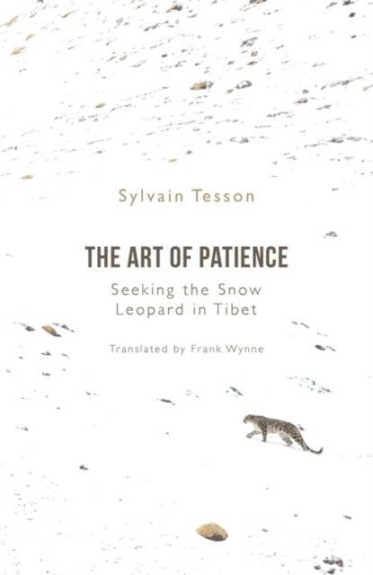 The Art of Patience, Sylvain Tesson - Gebonden - 9781786079992