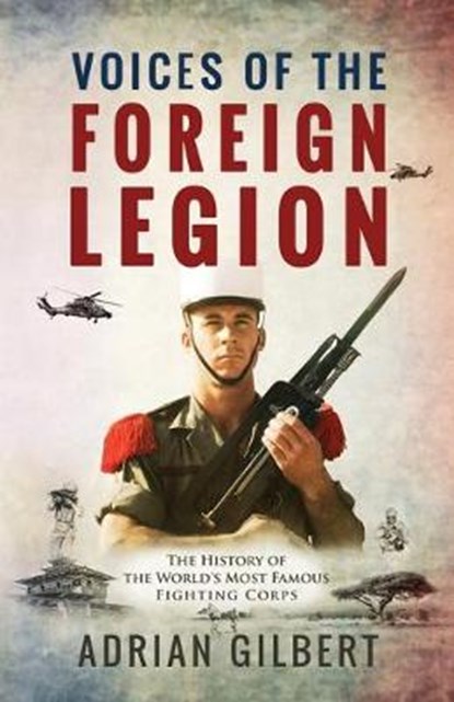 Voices of the Foreign Legion, Adrian Gilbert - Paperback - 9781786080400
