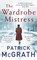 The Wardrobe Mistress, Patrick McGrath - Paperback - 9781786090003