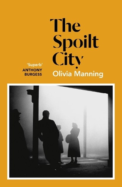 The Spoilt City, Olivia Manning - Paperback - 9781786091550