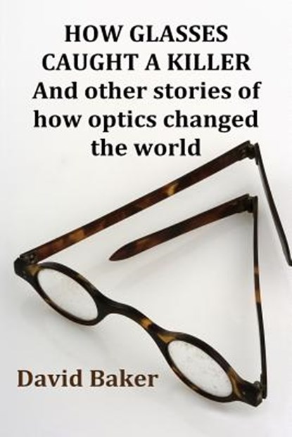 How Glasses Caught a Killer, BAKER,  David - Paperback - 9781786103246