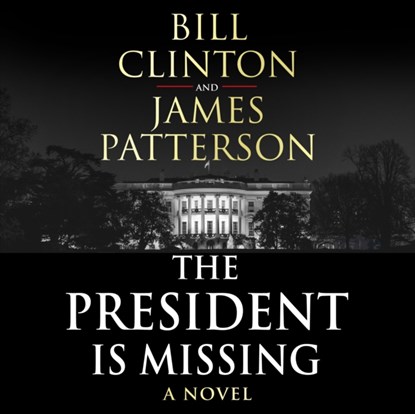 The President is Missing, President Bill Clinton ; James Patterson - AVM Paperback - 9781786141323