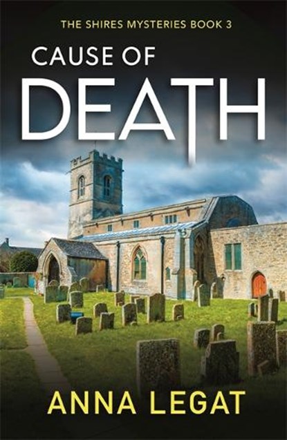 Cause of Death: The Shires Mysteries 3, Anna Legat - Paperback - 9781786159908