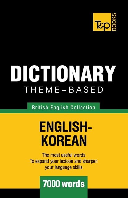 Theme-based dictionary British English-Korean - 7000 words, Andrey Taranov - Paperback - 9781786165411