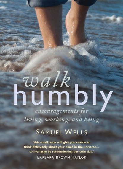 Walk Humbly, Samuel Wells - Gebonden - 9781786221506