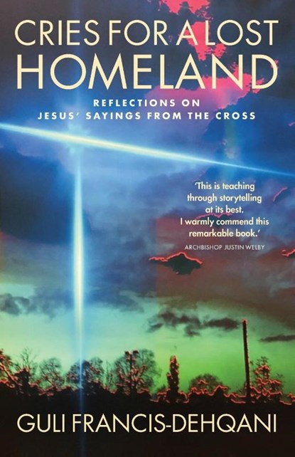 Cries for a Lost Homeland, Guli Francis-Dehqani - Paperback - 9781786223838