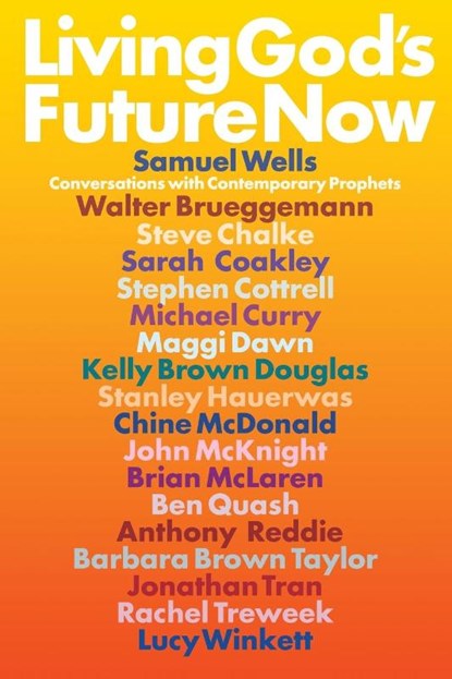 Living God's Future Now, Samuel Wells ; Walter Brueggemann ; Steve Chalke ; Sarah Coakley - Paperback - 9781786224156