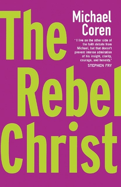 The Rebel Christ, Michael Coren - Paperback - 9781786224798
