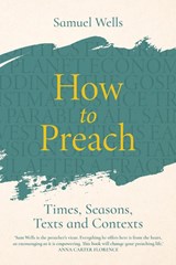 How to Preach - Samuel Wells - 9781786225214