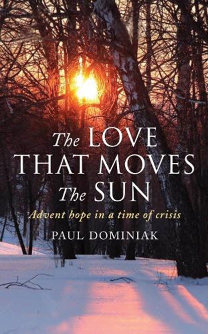The Love That Moves the Sun, Paul Dominiak - Paperback - 9781786225658