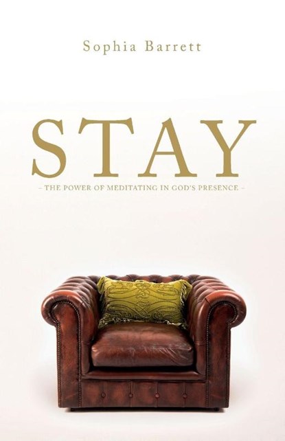 Stay - The Power of Meditating in God's Presence, Sophia Barrett - Paperback - 9781786230225